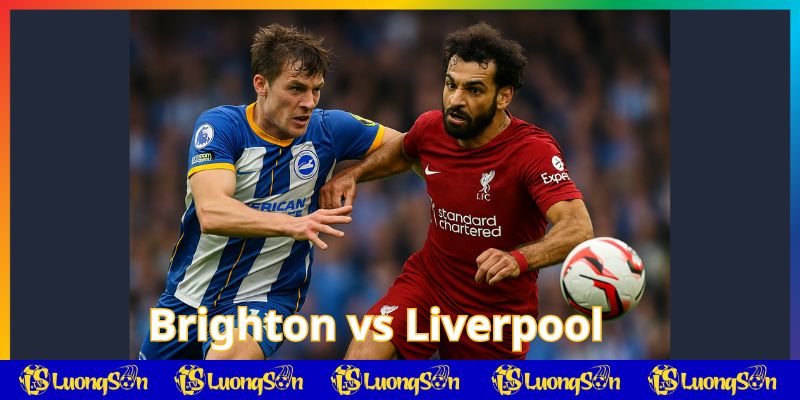 Brighton vs Liverpool trên luongsontv