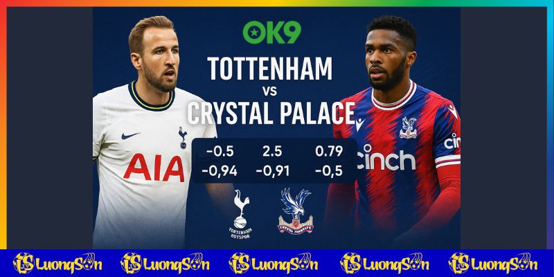 Kèo cược trận Tottenham vs Crystal Palac tại Lương Sơn TV từ OK9